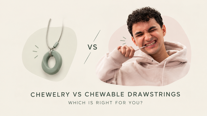Chewelry vs Chewable Drawstrings: Which Is Better for You?